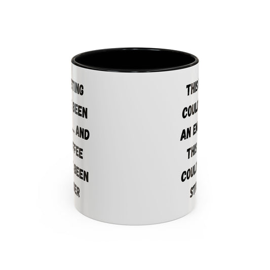 Funny Office Coffee Mug - This Meeting Could've Been an Email Mug, Gift for Coworkers, Work From Home Humor, Coffee Lover Gift, Motivational