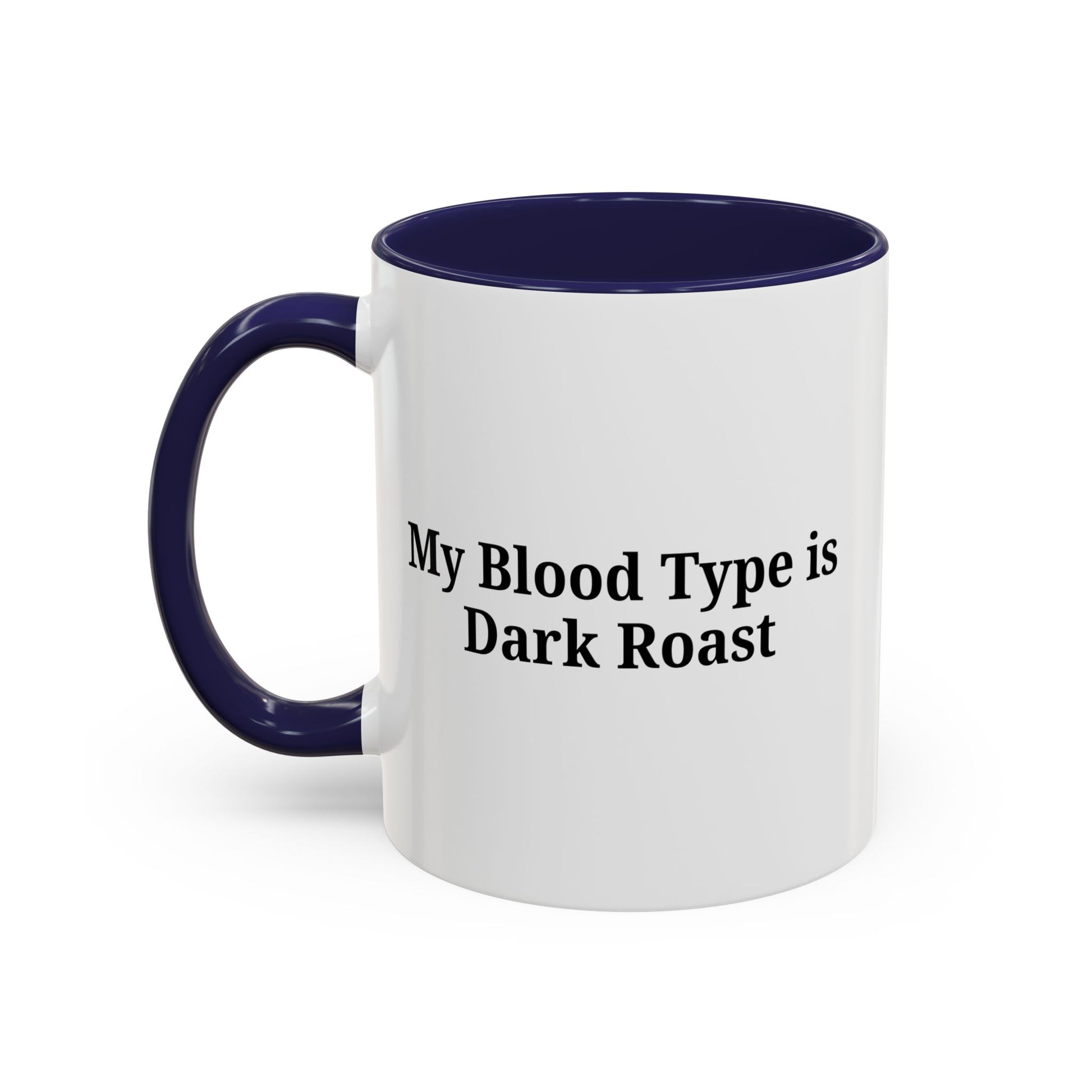 My Blood Type is Dark Roast Coffee Mug - TRV