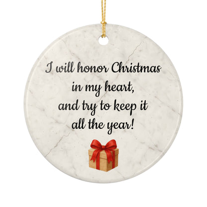 I will honor Christmas in my heart ceramic ornament | Christmas Quote Ornament - TRV