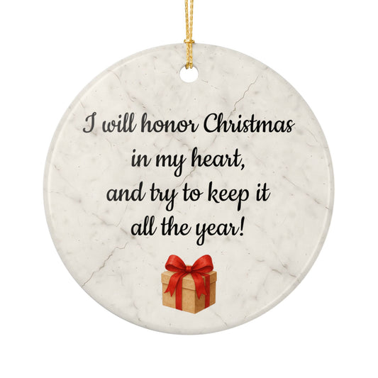 I will honor Christmas in my heart ceramic ornament | Christmas Quote Ornament - TRV