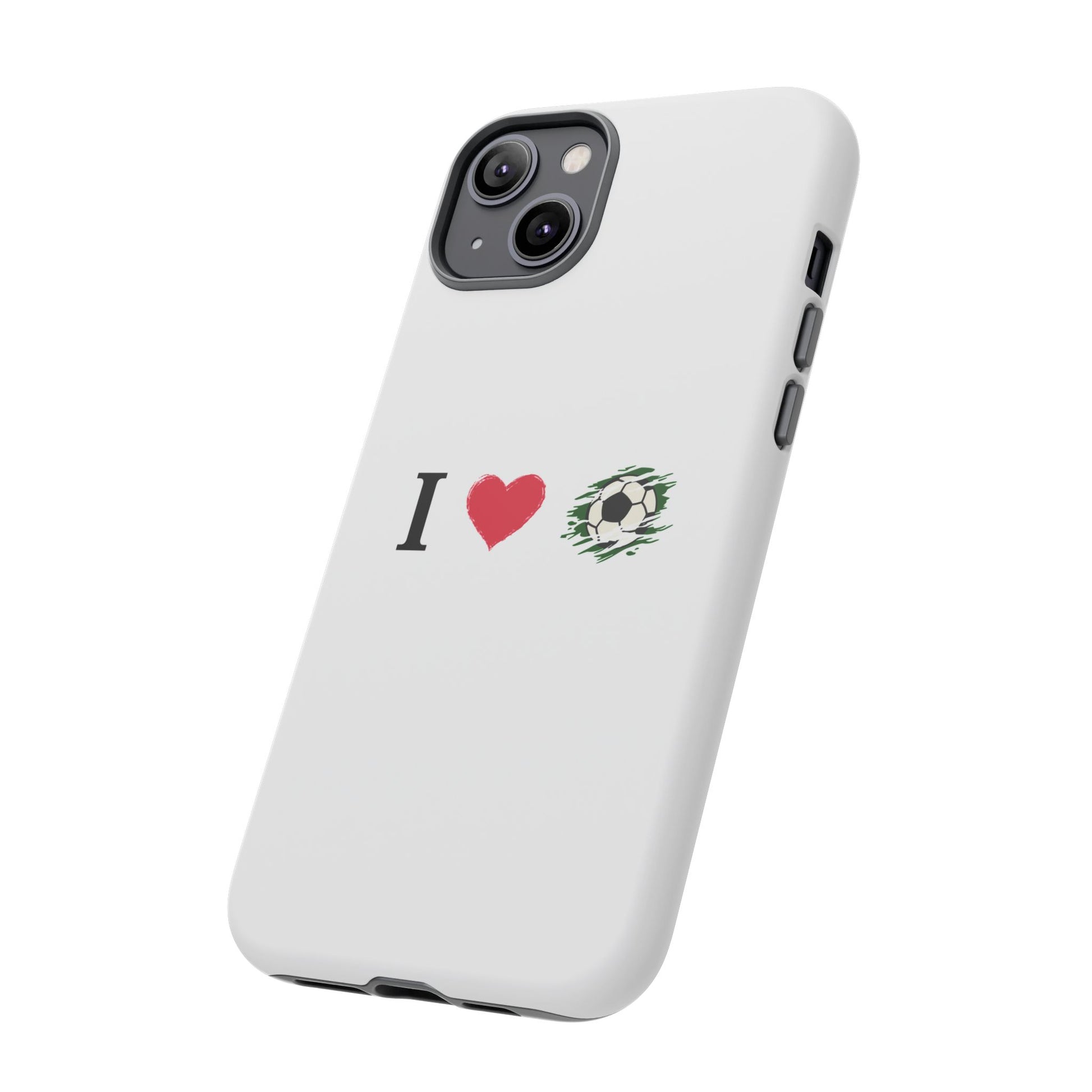 Soccer Phone Case, I Love Soccer, Tough Case Cover, Sporty Phone Accessories, Gift for Soccer Lovers, Unique Soccer Design - TRV