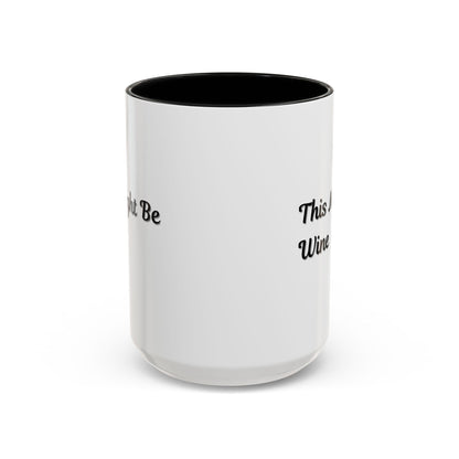 Funny Coffee Mug - "This Might Be Wine" - Perfect for Wine Lovers