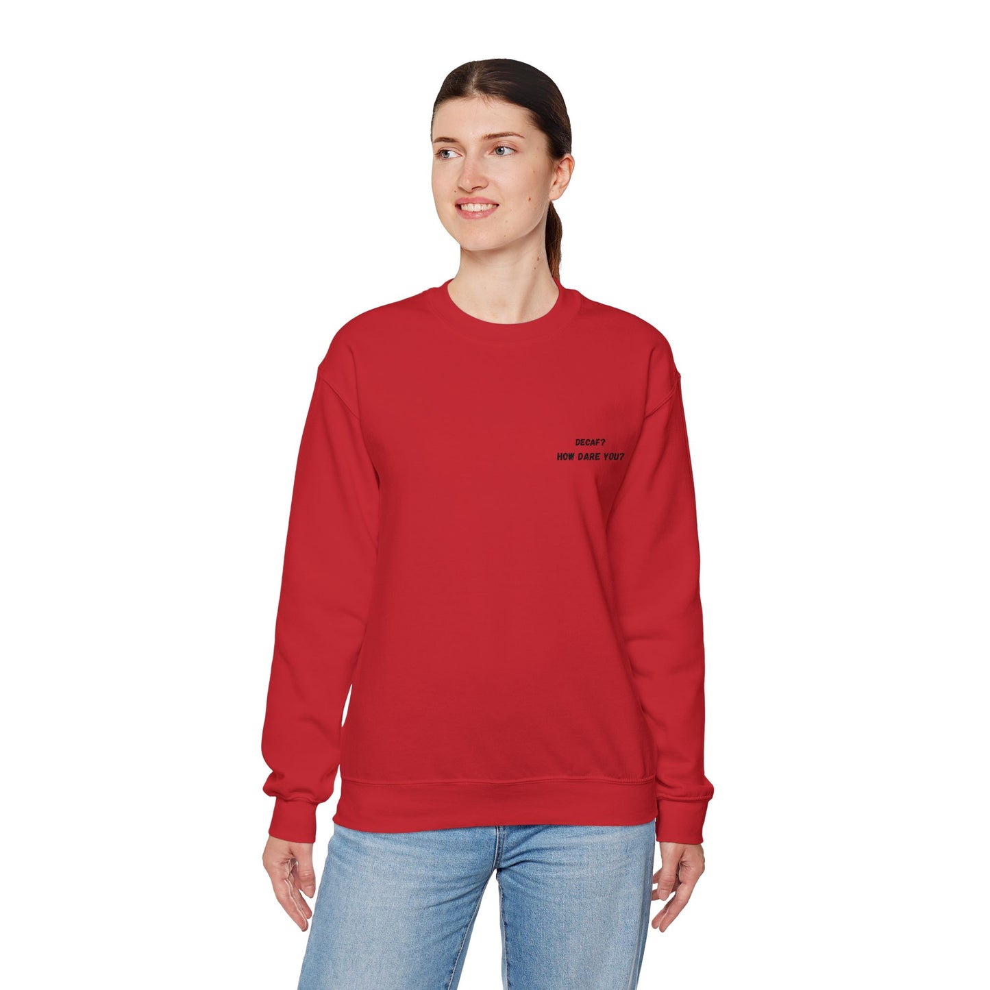 Funny Crewneck Sweatshirt: "Decaf? How Dare You?" Gift for Friends, Casual Wear, Humor Apparel, Cozy Outfit, Unisex Sweatshirt - TRV