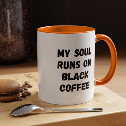 Funny Coffee Mug - My Soul Runs on Black Coffee | Perfect Gift for Coffee Lovers, Office Mugs, Tea, Barista, Halloween