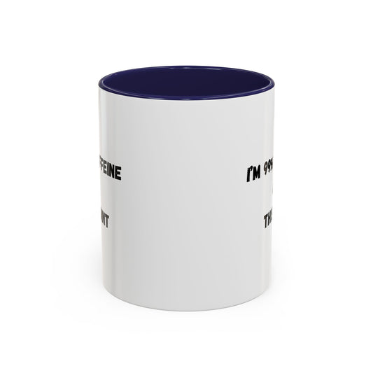 I'm 99% Caffeine Coffee Mug - Funny Gift for Coffee Lovers, Black Accent Mug, Office Humor, Caffeine Addict, Birthday Gift
