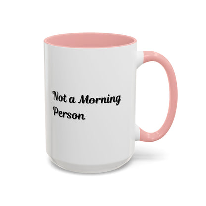 Not a Morning Person Coffee Mug - Funny Accent Mug for Coffee Lovers, 11/15oz
