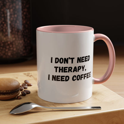 Funny Coffee Mug - I Don't Need Therapy, I Need Coffee | Gift for Coffee Lovers, Self-Care Mug, Office Humor, Ceramics for Home
