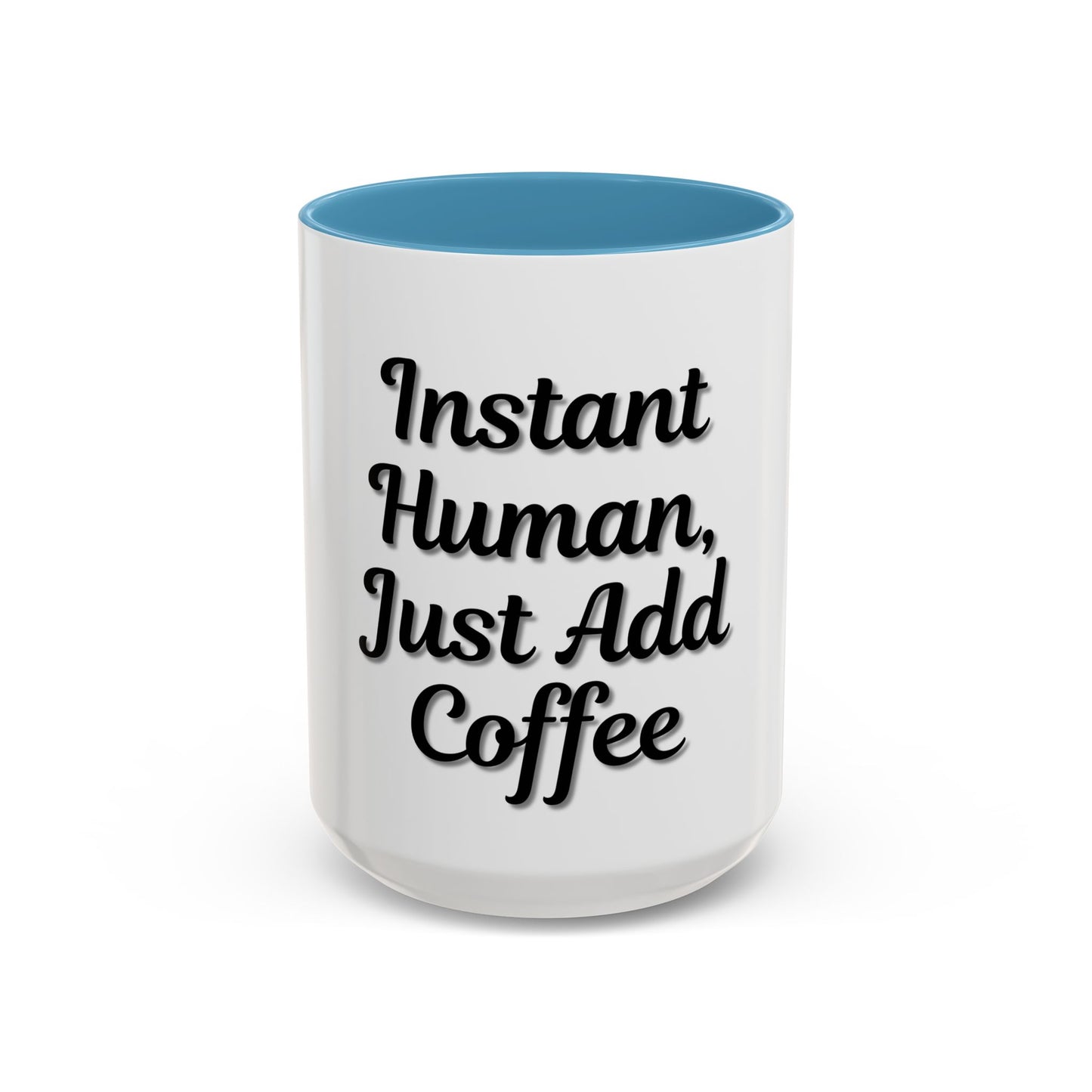 Inspirational Accent Coffee Mug - 'Instant Human, Just Add Coffee' - Perfect Gift for Coffee Lovers - TRV