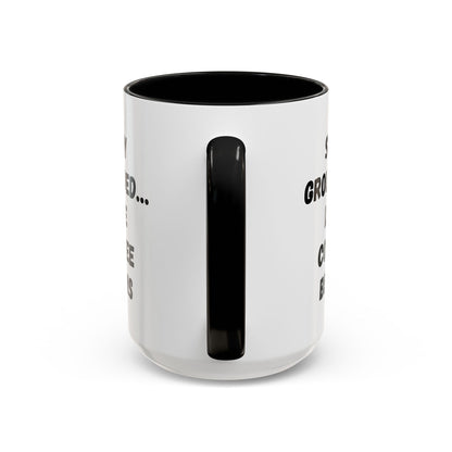 Grounded Coffee Mug, Inspirational Coffee Cup, Motivational Drinkware, Gift for Coffee Lovers, Funny Coffee Mug
