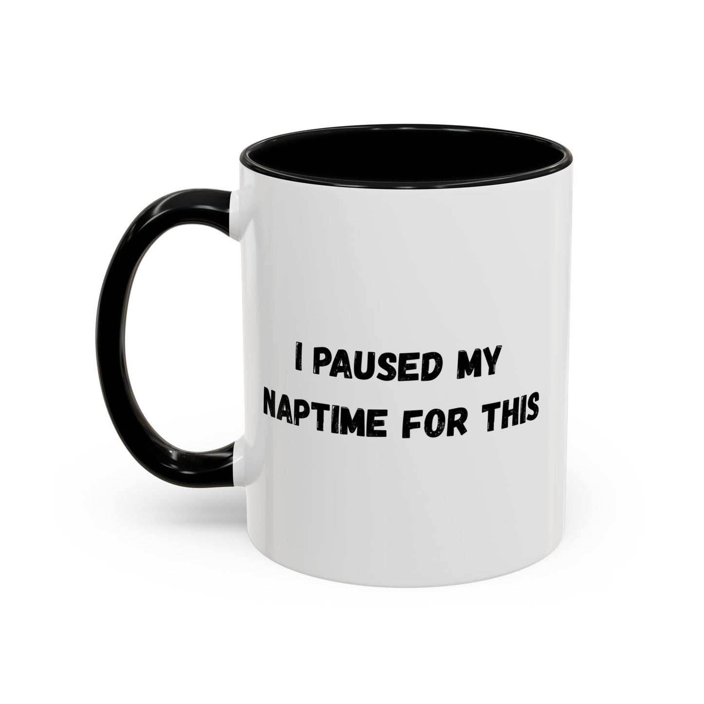 I Paused My Naptime For This Coffee Mug - Fun Black Accent Mug for Parents - TRV
