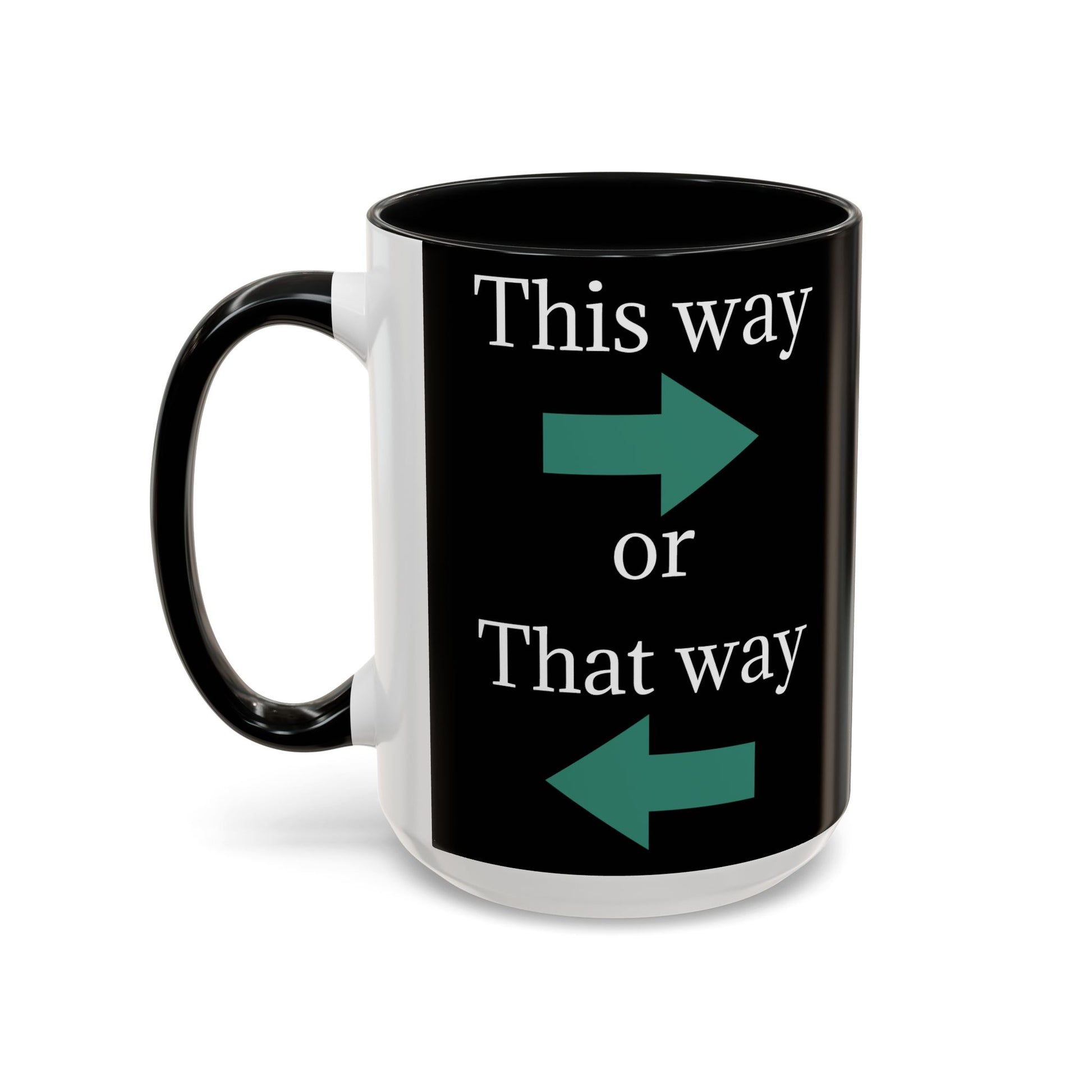 This Way or That Way Coffee Mug | Fun Accent Mug for Home & Office, Gift for Coffee Lovers, Unique Drinkware, Motivational Coffee Cup - TRV