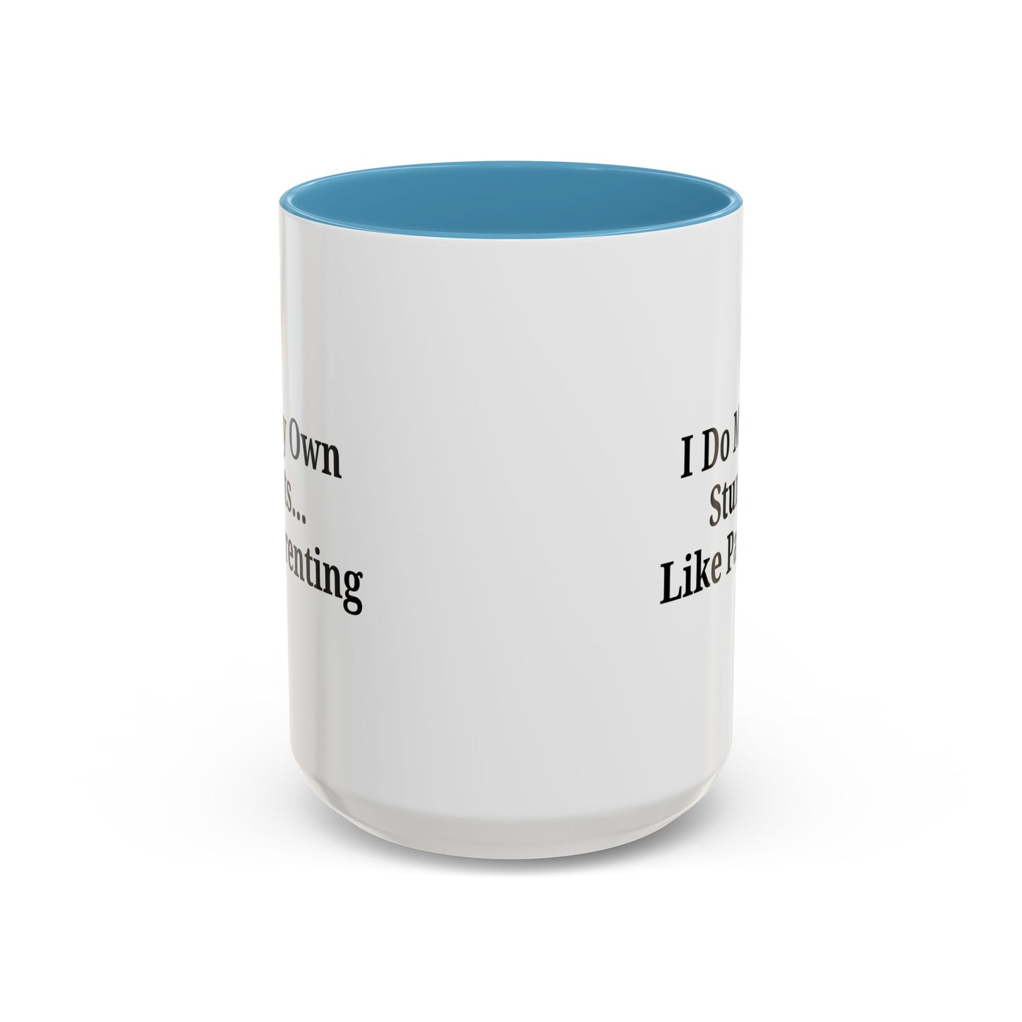 Funny Parenting Coffee Mug – "I Do My Own Stunts" – 11oz & 15oz - TRV