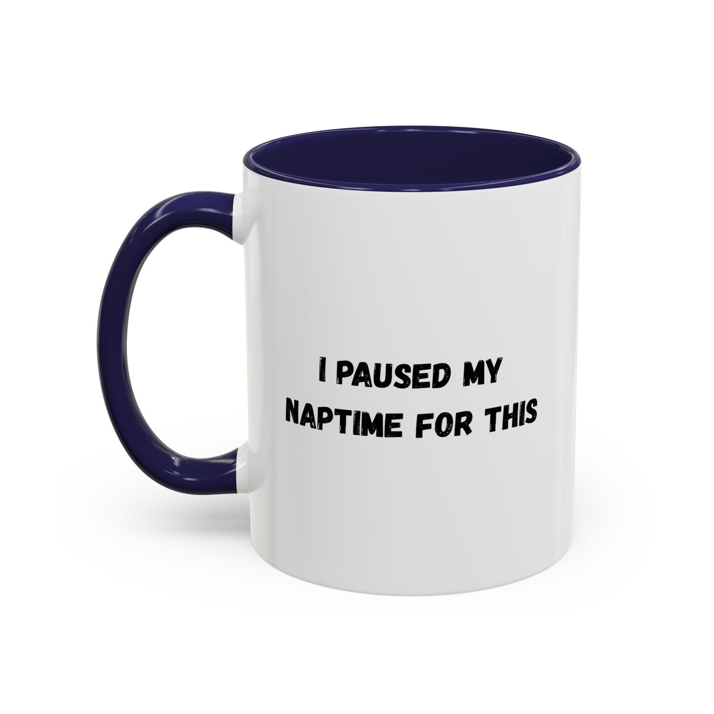 Humorous Coffee Mug | I Paused My Naptime For This | Perfect Gift for Busy Moms, Teachers, or Coffee Lovers