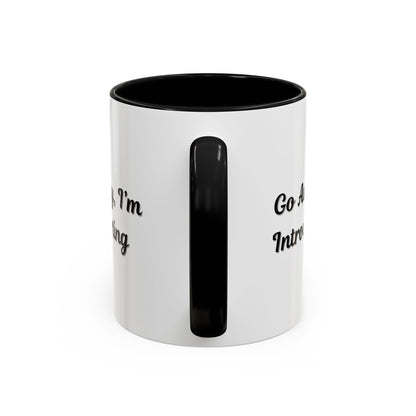 Go Away, I'm Introverting Accent Coffee Mug — Funny Introvert Ceramic Mug (11/15oz)