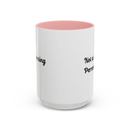 Not a Morning Person Coffee Mug - Funny Accent Mug for Coffee Lovers, 11/15oz