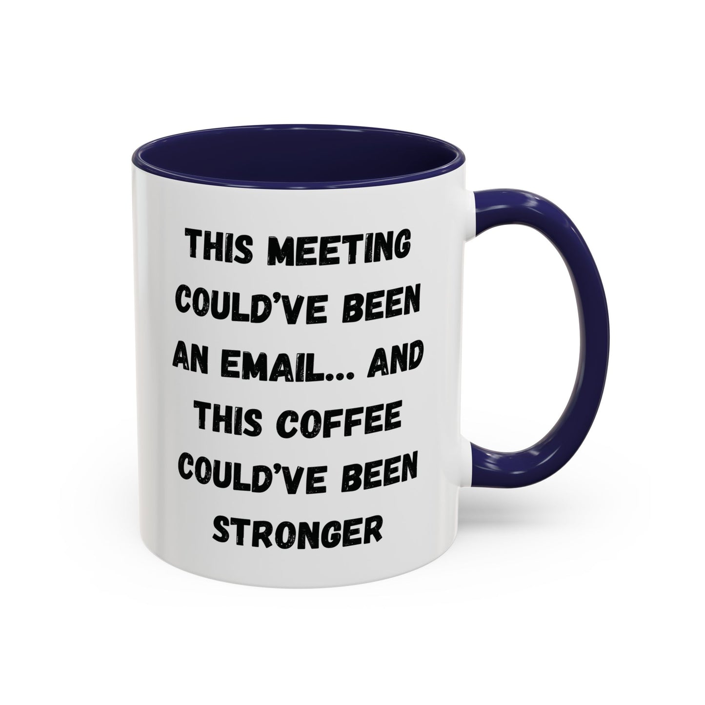 Funny Office Coffee Mug - This Meeting Could've Been an Email Mug, Gift for Coworkers, Work From Home Humor, Coffee Lover Gift, Motivational