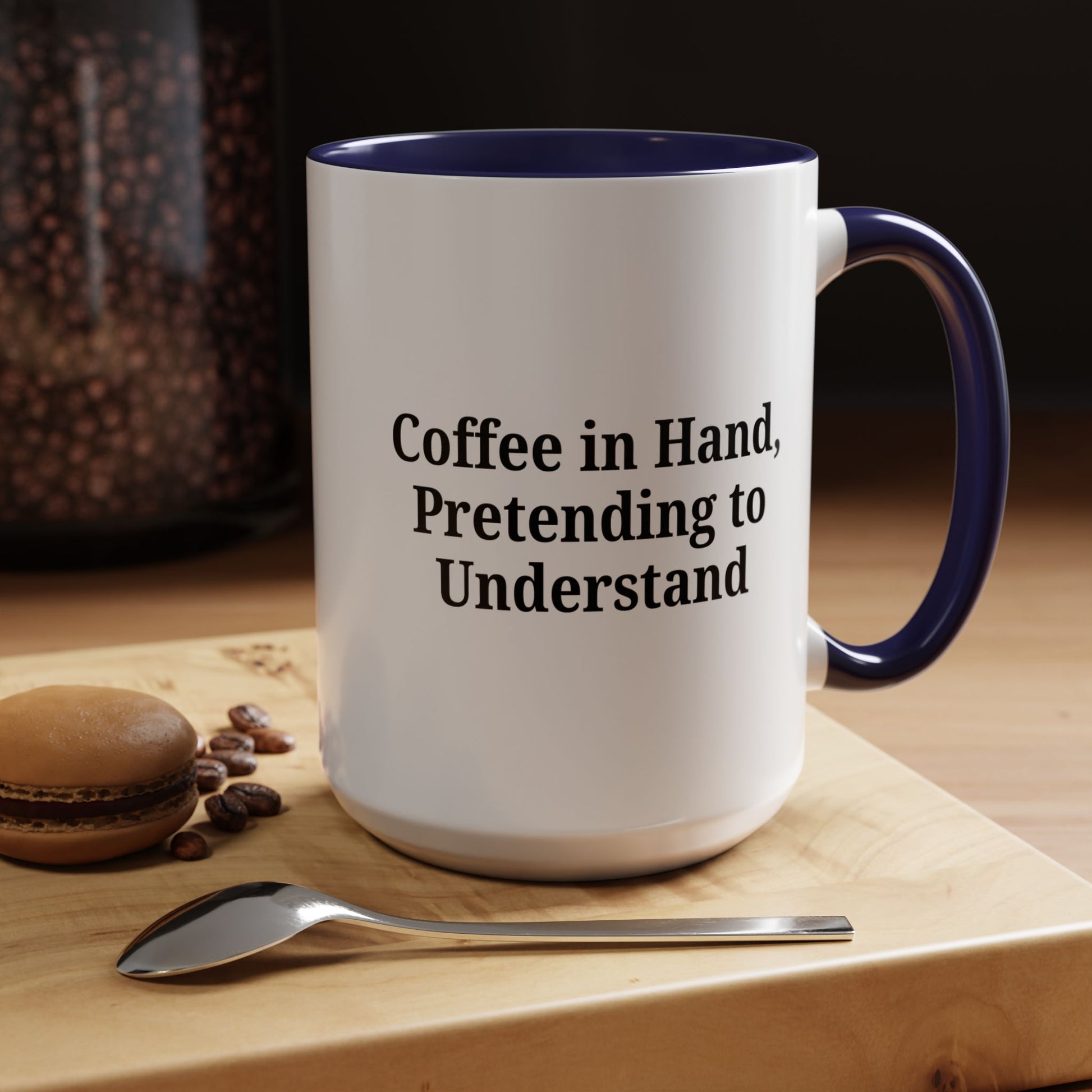 Coffee Humor Mug - "Coffee in Hand, Pretending to Understand" - TRV