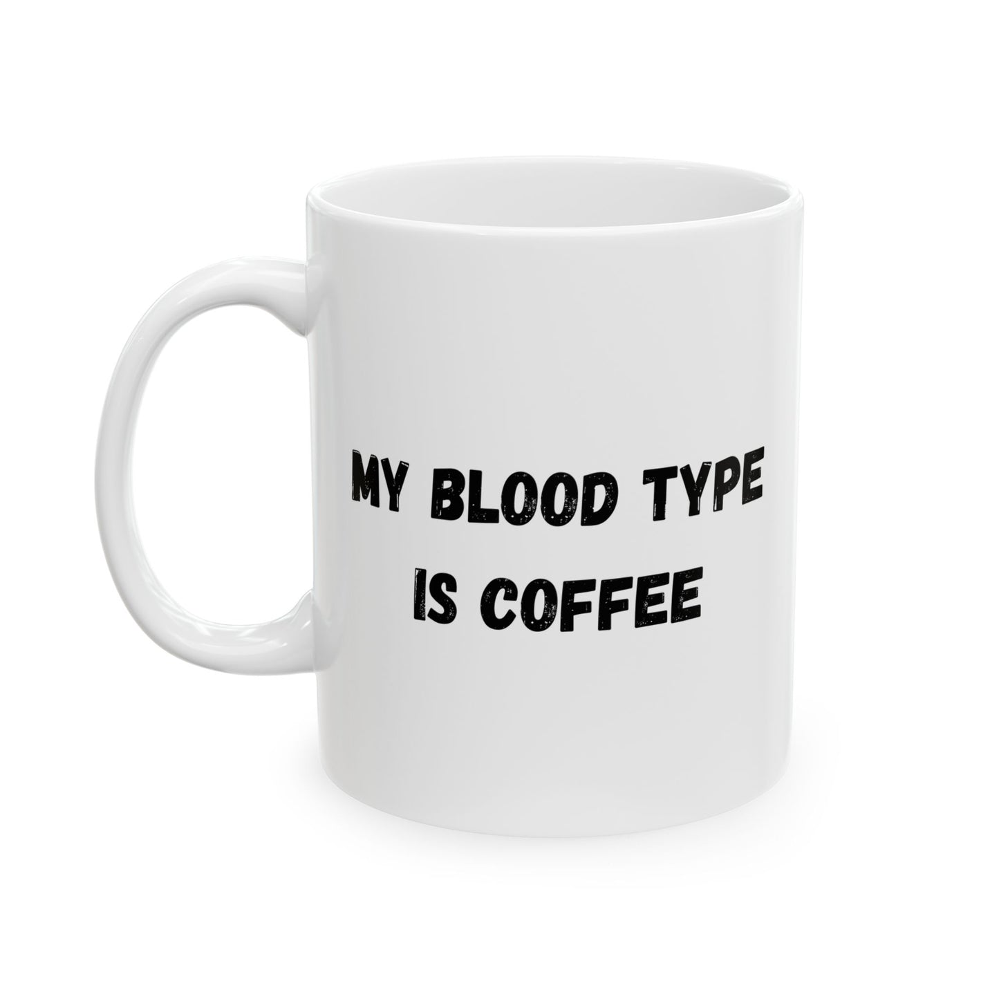 Humorous Ceramic Coffee Mug - My Blood Type is Coffee - TRV
