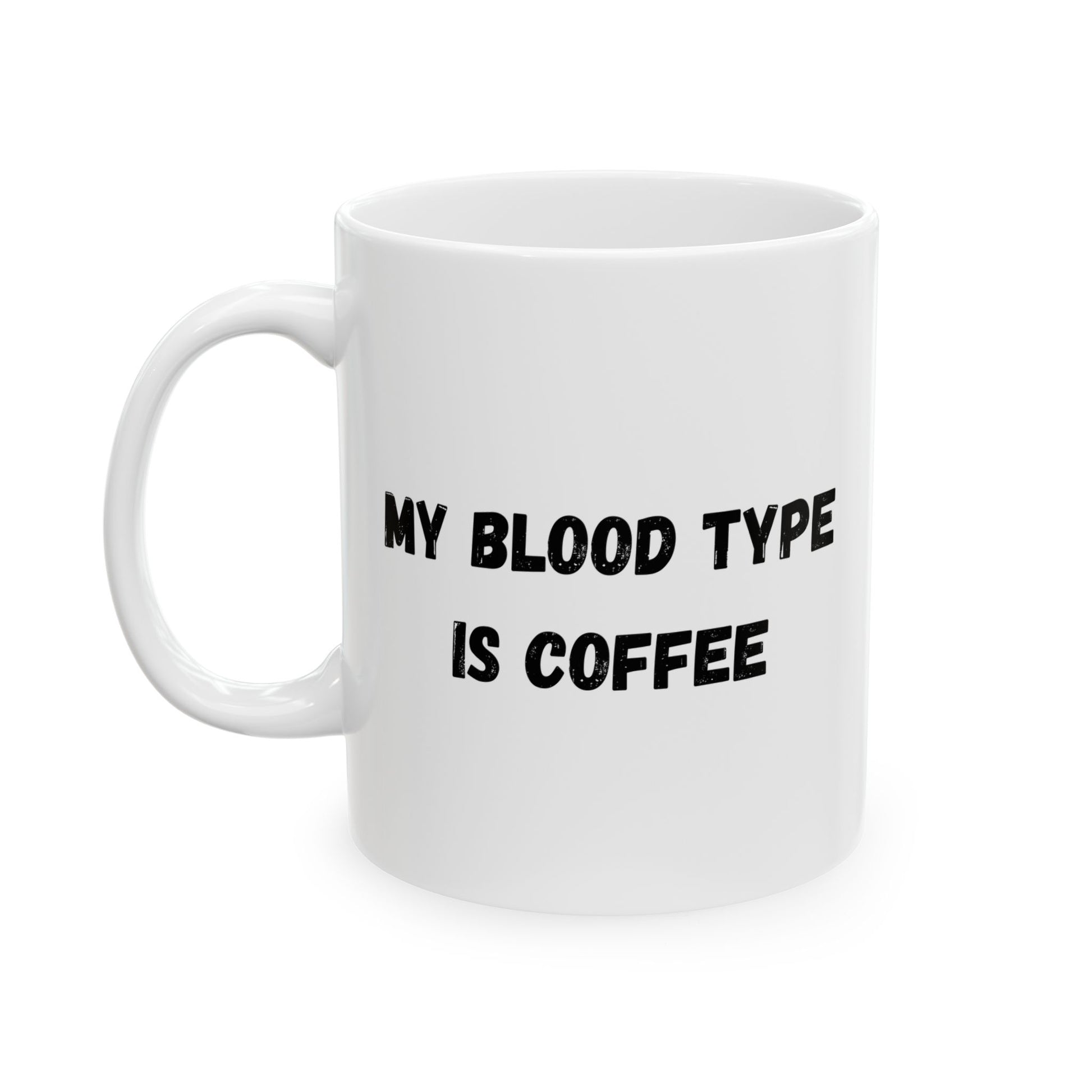 Humorous Ceramic Coffee Mug - My Blood Type is Coffee - TRV