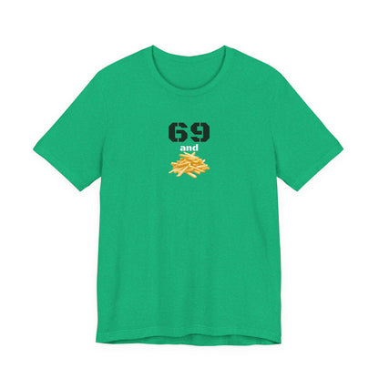 Funny 69 And French Fries Graphic Tee, Casual Humor Shirt, Cute Gift, Stylish Graphic Top, Unisex Quirky T-Shirt, Everyday Wear