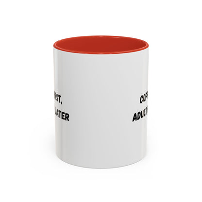 Coffee First, Adulthood Later Mug - Funny Accent Coffee Cup for Adults - TRV