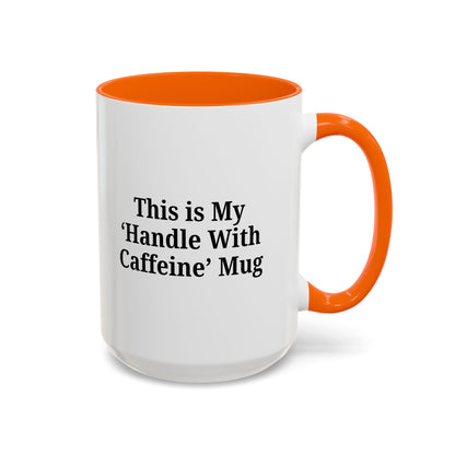 Funny Handle With Caffeine Coffee Mug - 11oz & 15oz - TRV