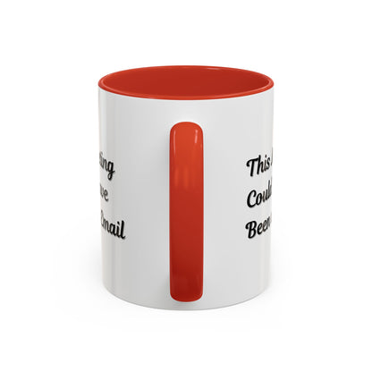 Funny Office Accent Coffee Mug - "This Meeting Could Have Been an Email" - 11 & 15oz