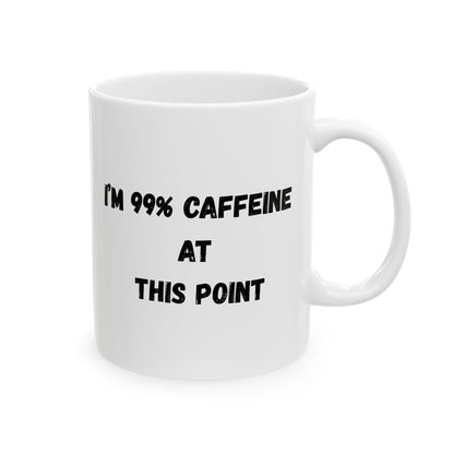 Funny Caffeine Ceramic Mug - 11oz & 15oz - TRV