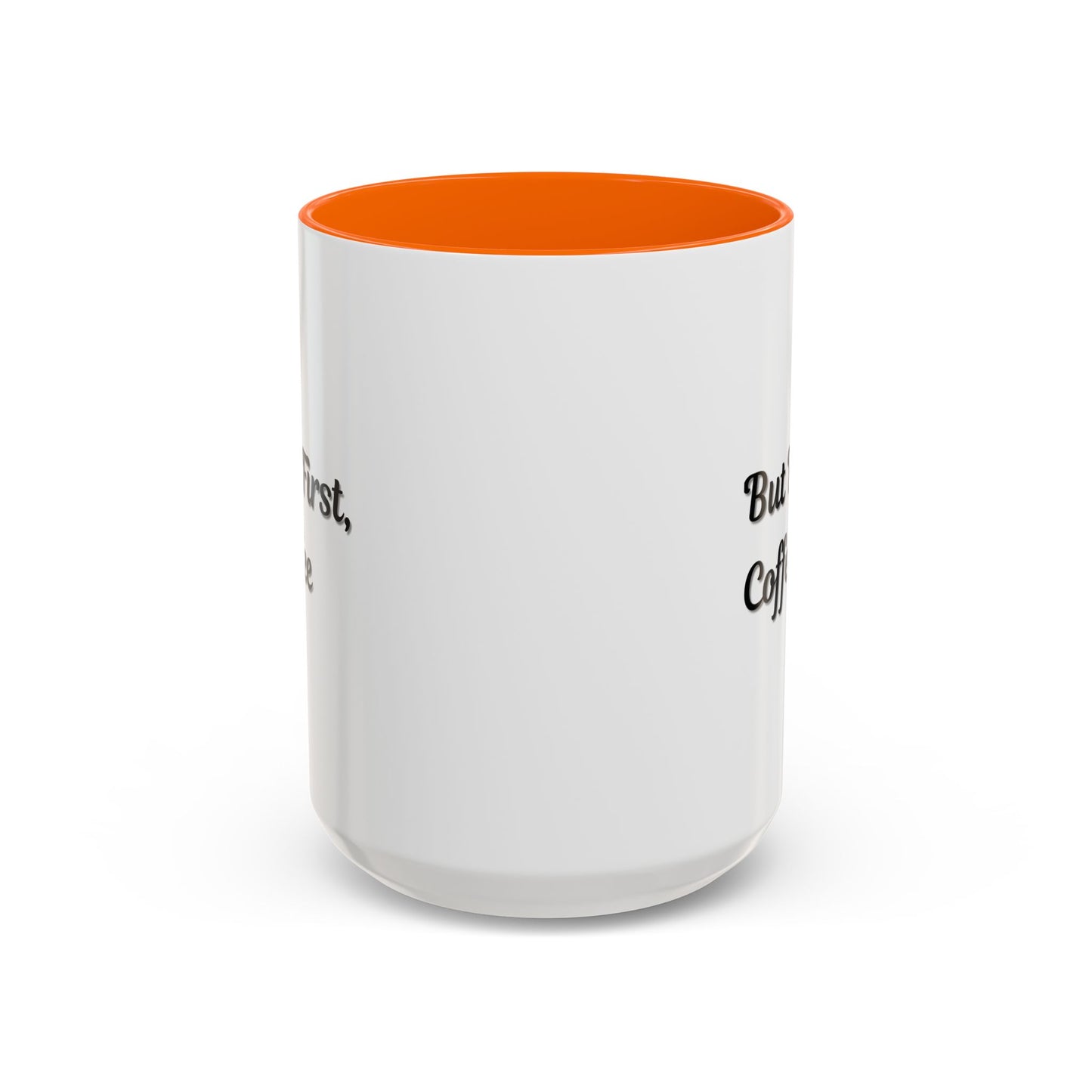 Funny Coffee Mug - But First Coffee, Accent Cup for Coffee Lovers, Gift for Coffee Enthusiasts, Kitchen Decor, Coffee Mug with