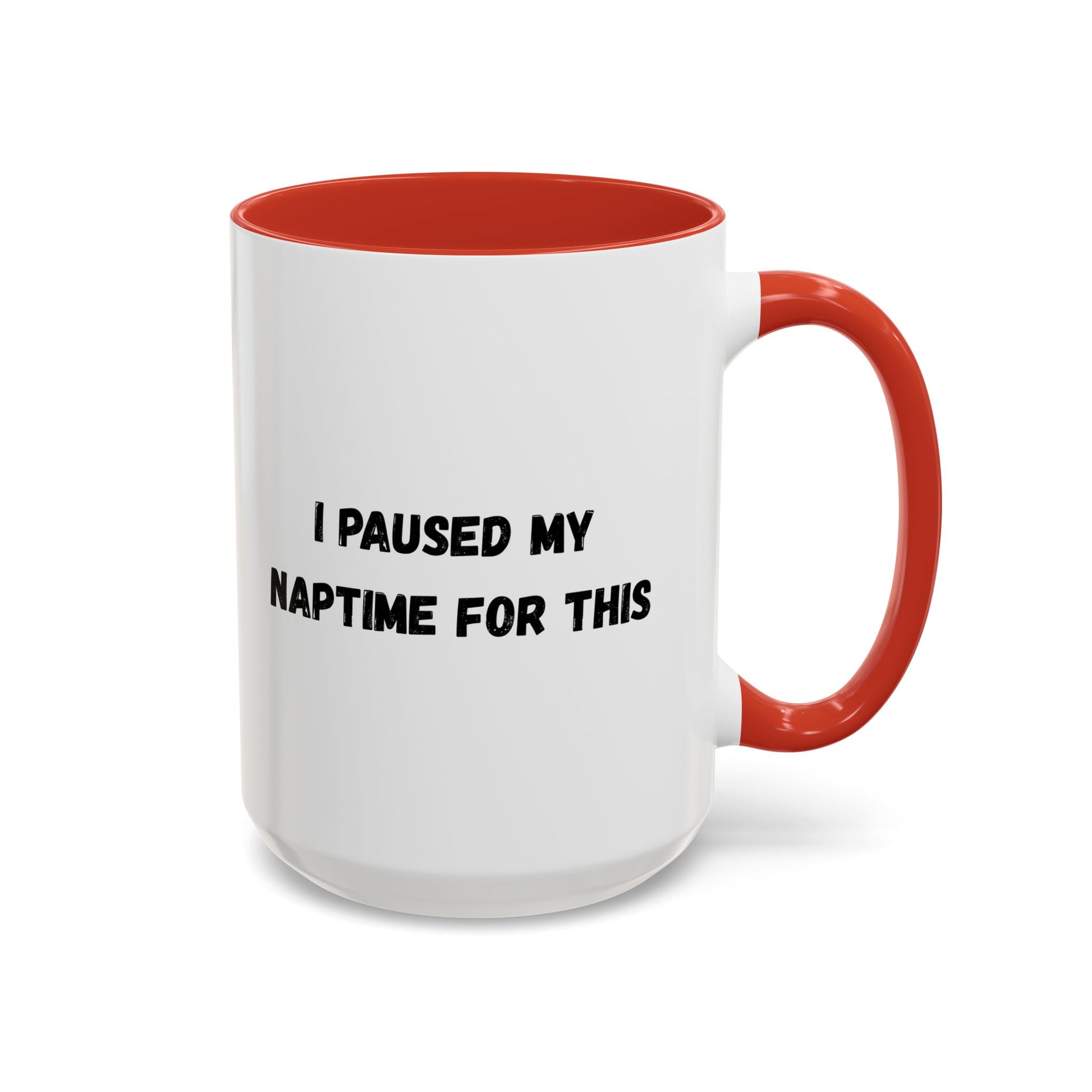 I Paused My Naptime For This Coffee Mug - Fun Black Accent Mug for Parents - TRV
