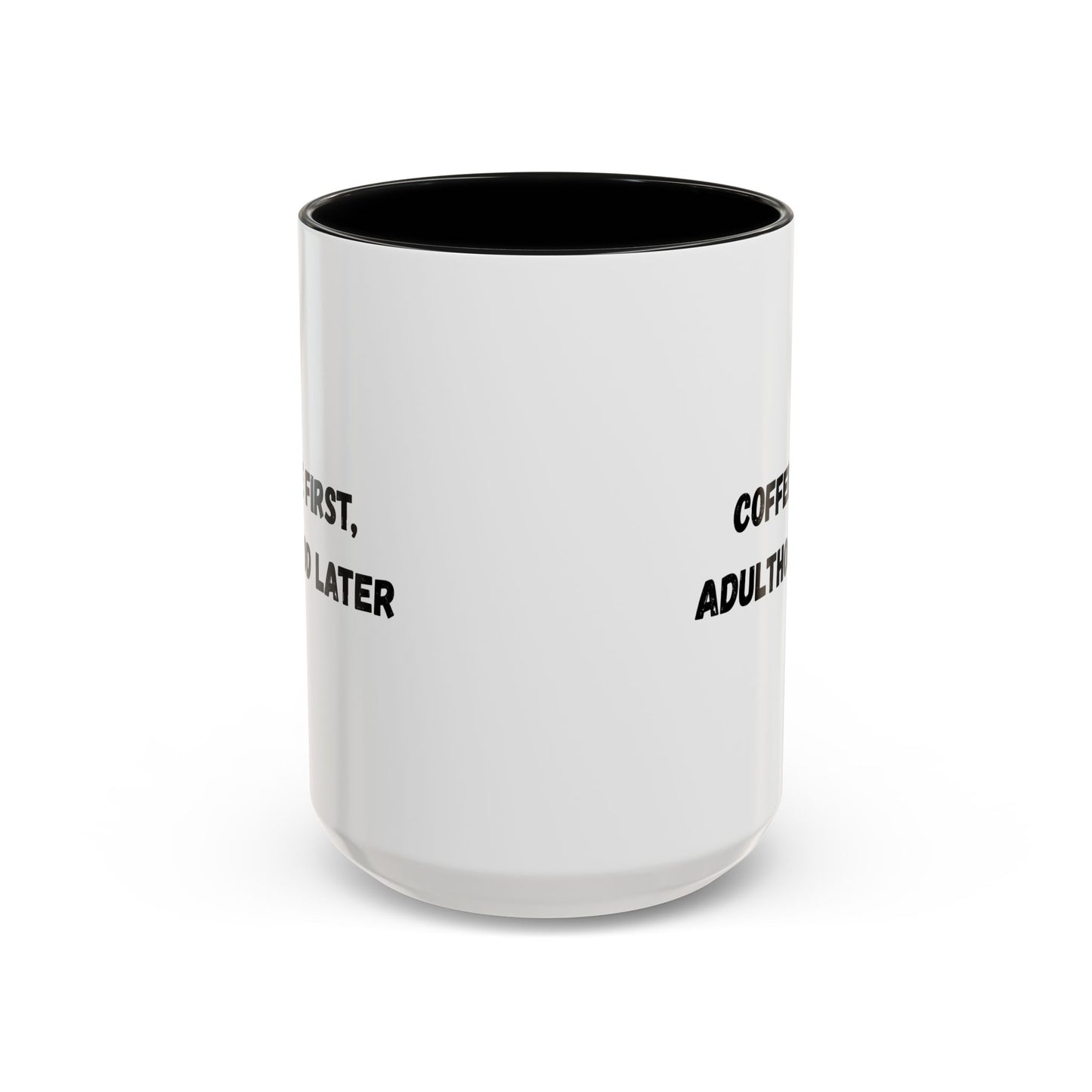 Coffee First, Adulthood Later Mug - Funny Accent Coffee Cup for Adults - TRV