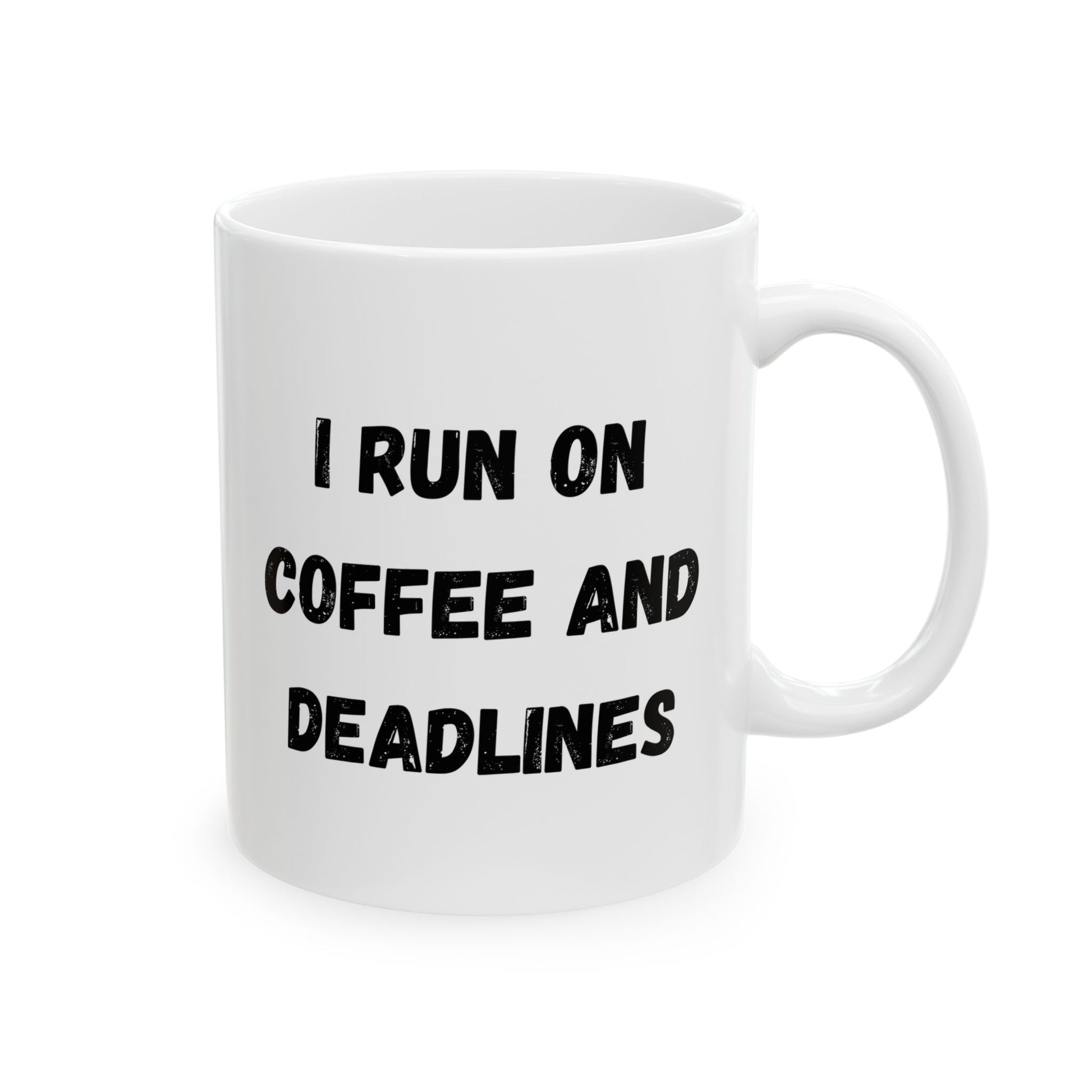 Funny Ceramic Coffee Mug - "I Run on Coffee and Deadlines" - 11oz & 15oz Options - TRV