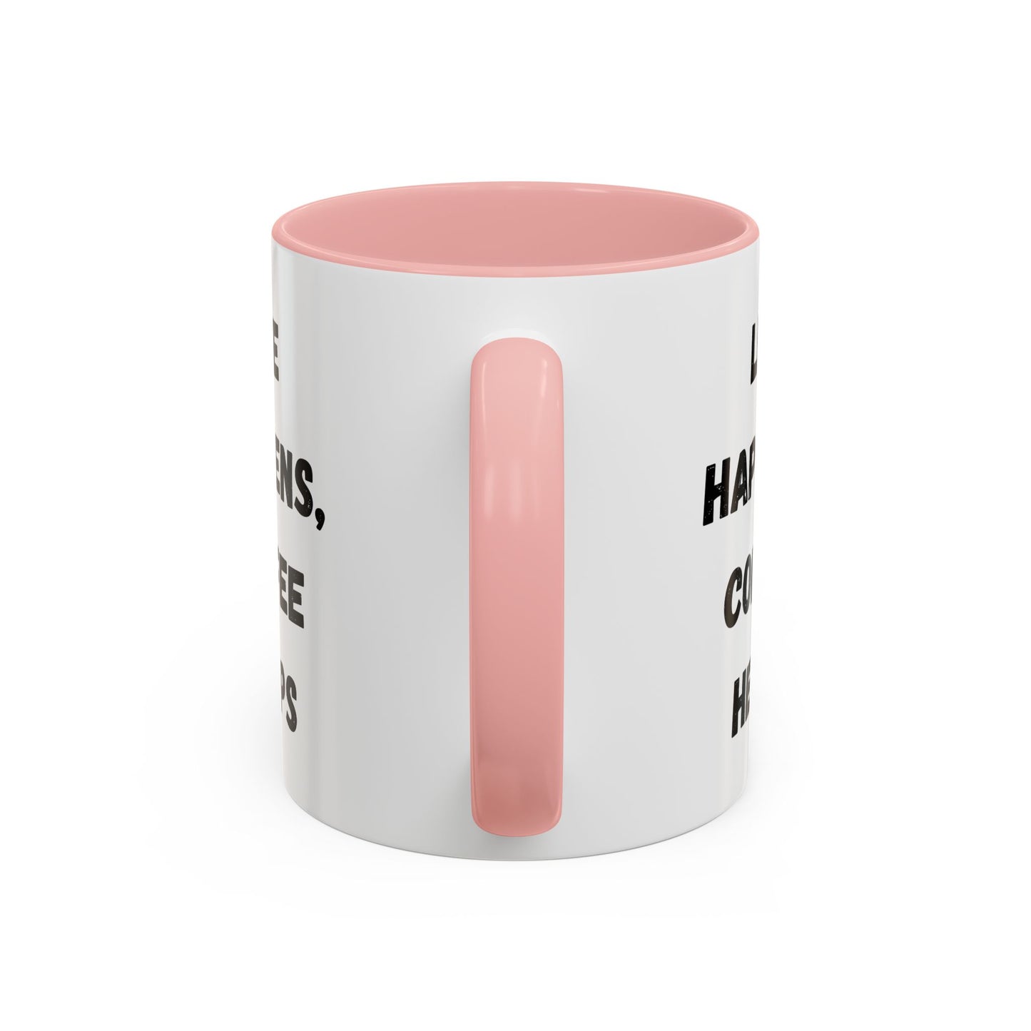 Life Happens Coffee Mug - Inspirational Coffee Cup, Gift for Coffee Lovers, Motivational Mug, Black Accent Mug, Coffee Humor