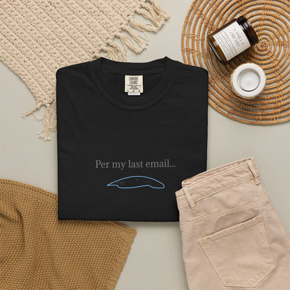 Per my last email T-Shirt | Minimalist Office Humor