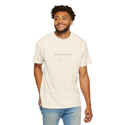 Per my last email T-Shirt | Minimalist Office Humor