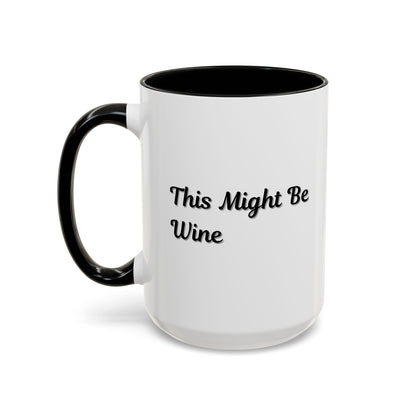 Funny Coffee Mug - "This Might Be Wine" - Perfect for Wine Lovers