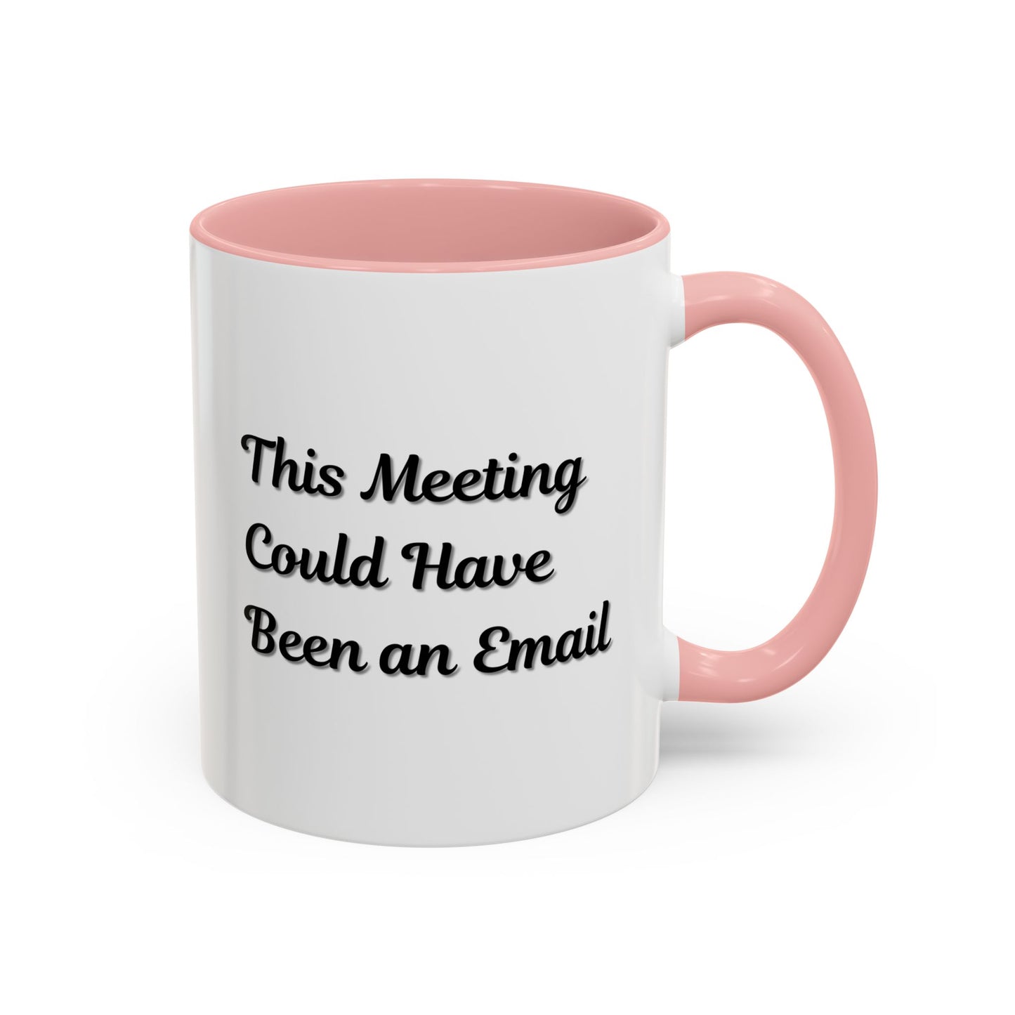 Funny Office Accent Coffee Mug - "This Meeting Could Have Been an Email" - 11 & 15oz