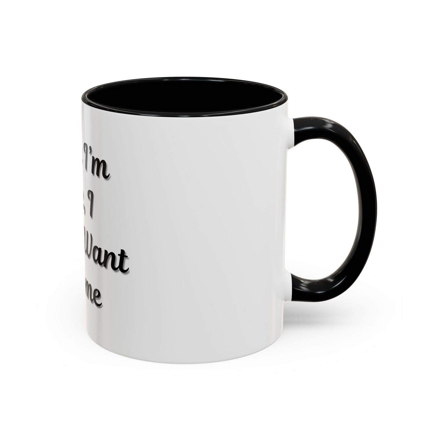 Funny Accent Coffee Mug - "Sorry I’m Late, I Didn’t Want to Come" - Perfect Gift for Coffee Lovers - TRV