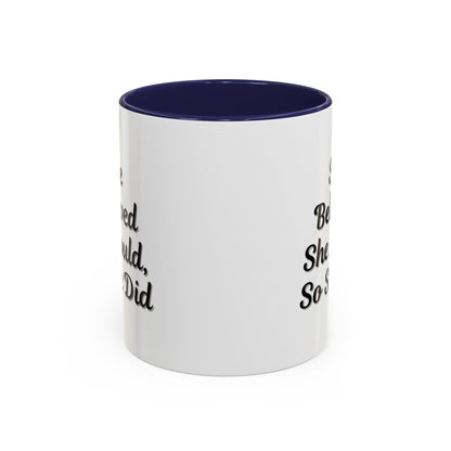 Inspiring Accent Coffee Mug - 'She Believed She Could, So She Did' - 11oz & 15oz
