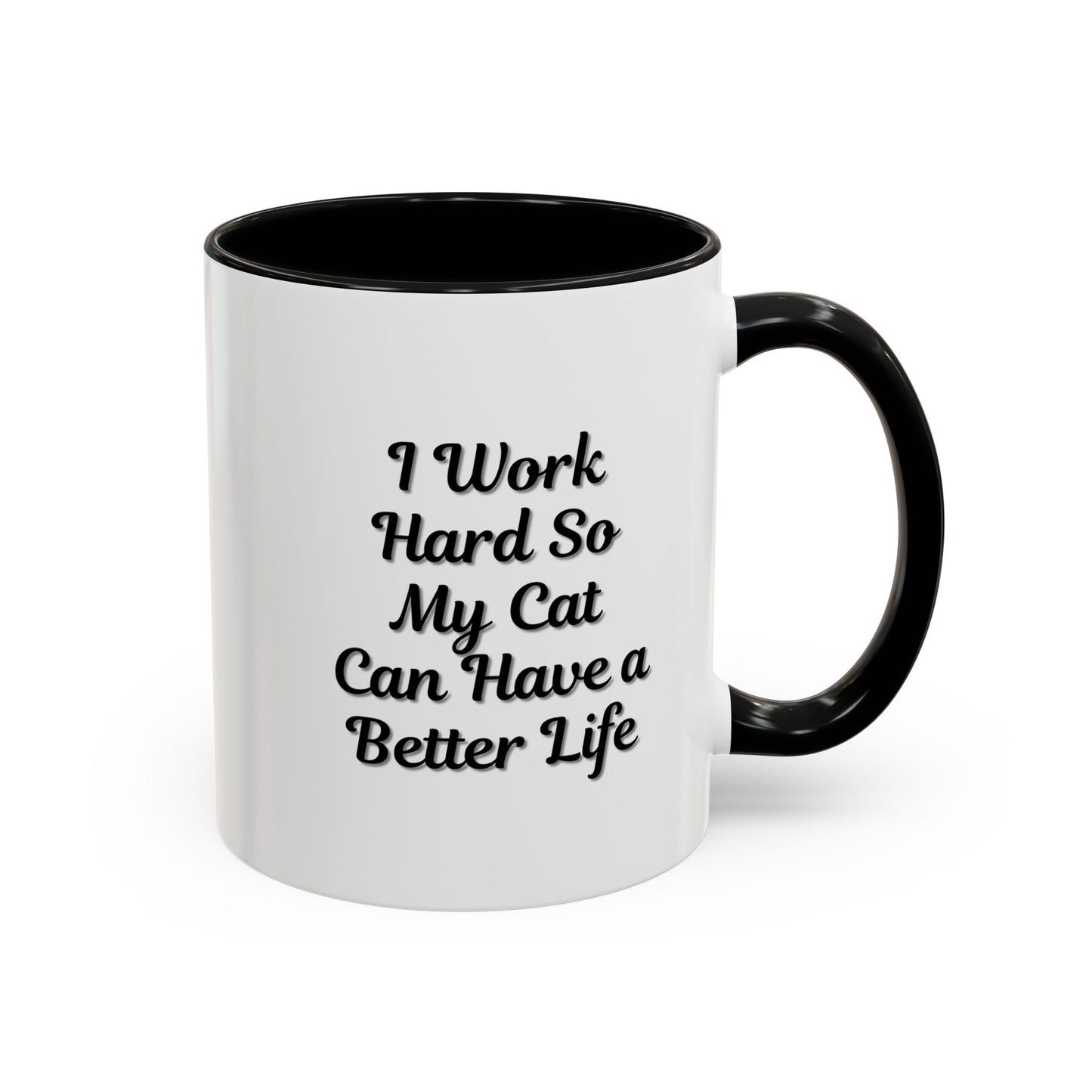 Cat Lover's Accent Coffee Mug - I Work Hard So My Cat Can Have a Better Life
