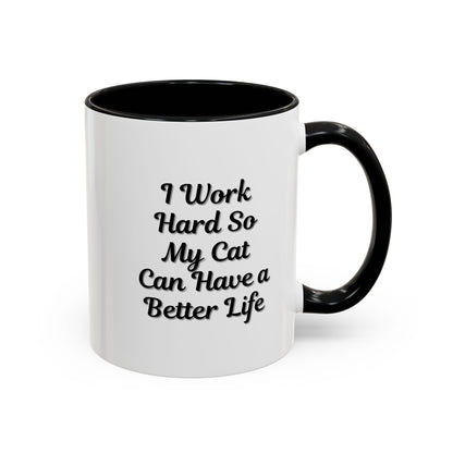 Cat Lover's Accent Coffee Mug - I Work Hard So My Cat Can Have a Better Life