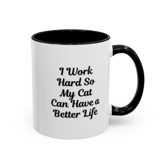Cat Lover's Accent Coffee Mug - I Work Hard So My Cat Can Have a Better Life