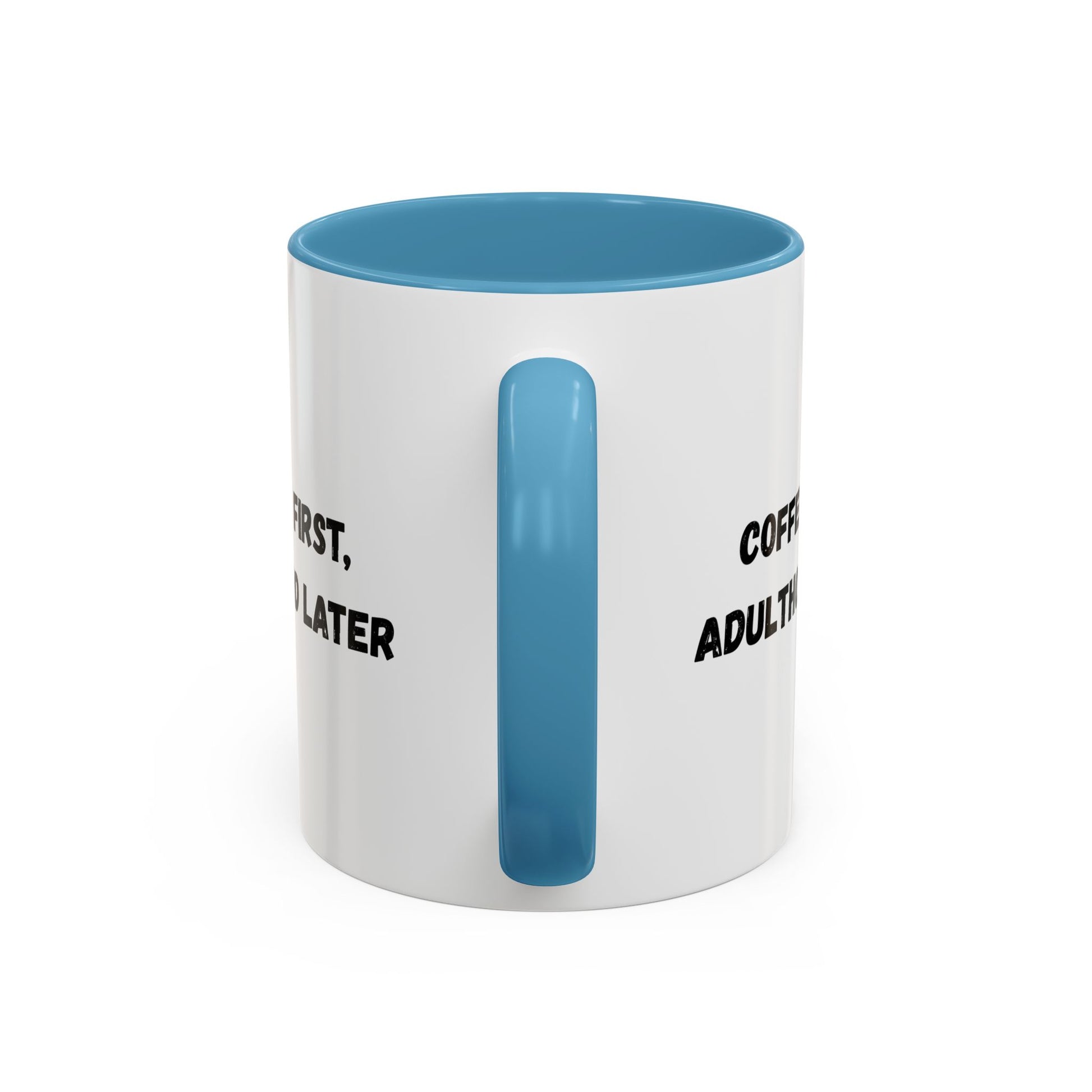 Coffee First, Adulthood Later Mug - Funny Accent Coffee Cup for Adults - TRV