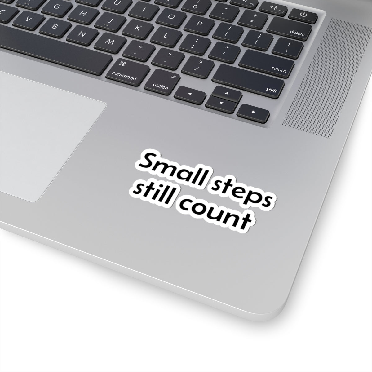Small Steps Still Count Sticker — Motivational Kiss-Cut Vinyl Decal