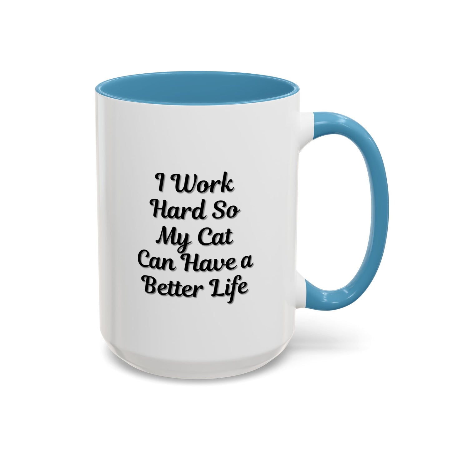 Cat Lover's Accent Coffee Mug - I Work Hard So My Cat Can Have a Better Life