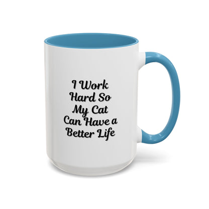 Cat Lover's Accent Coffee Mug - I Work Hard So My Cat Can Have a Better Life