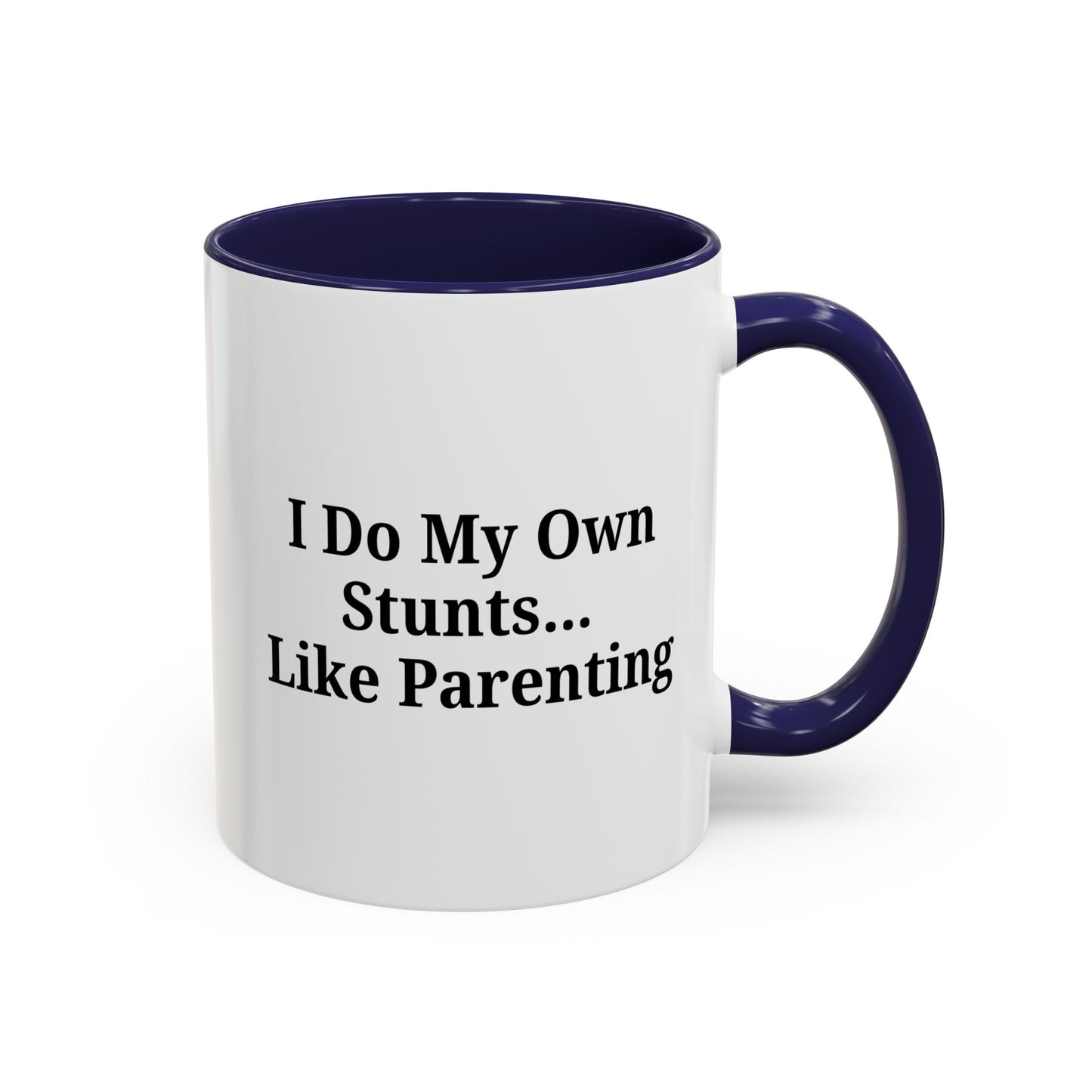 Funny Parenting Coffee Mug – "I Do My Own Stunts" – 11oz & 15oz - TRV