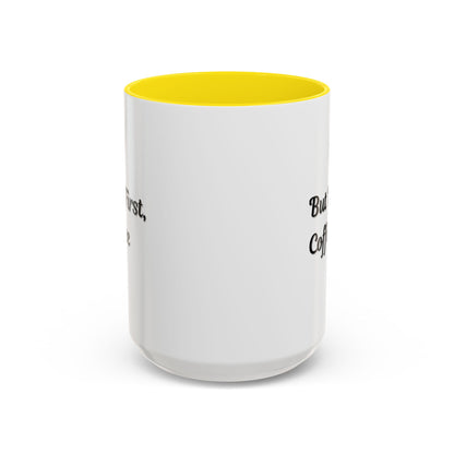 Funny Coffee Mug - But First Coffee, Accent Cup for Coffee Lovers, Gift for Coffee Enthusiasts, Kitchen Decor, Coffee Mug with