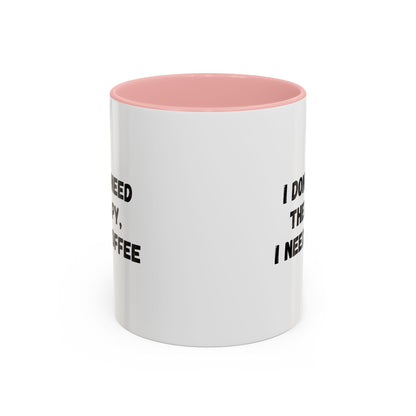 Funny Coffee Mug - I Don't Need Therapy, I Need Coffee | Gift for Coffee Lovers, Self-Care Mug, Office Humor, Ceramics for Home