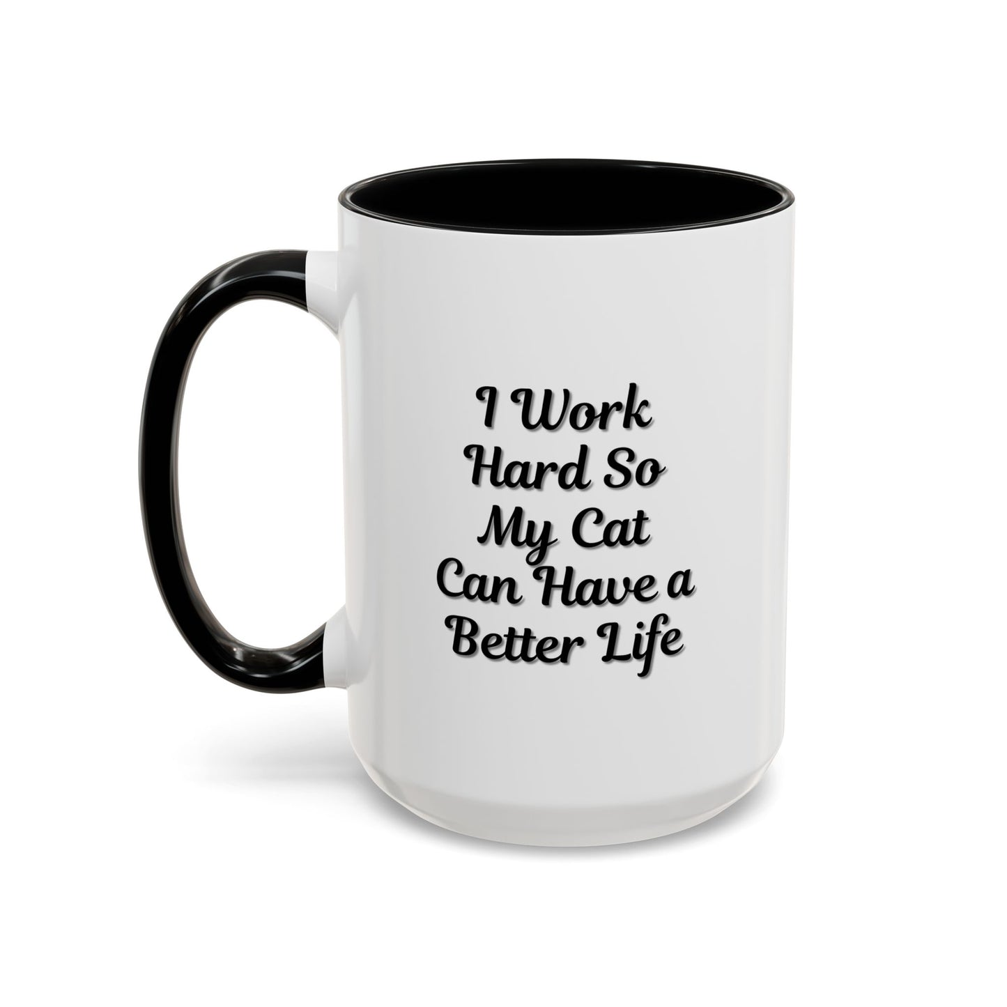 Cat Lover's Accent Coffee Mug - I Work Hard So My Cat Can Have a Better Life